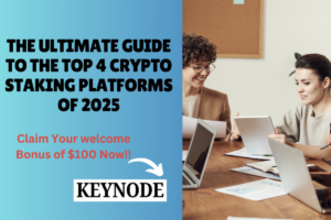 The Ultimate Guide to the Top 4 Crypto Staking Platforms of 2025